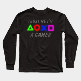 Trust me I'm a Gamer Long Sleeve T-Shirt